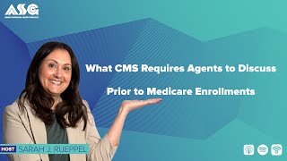 What CMS Requires Agents to Discuss Prior to Medicare Enrollments