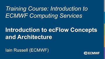 Introduction to ECMWF Computing Services 2025: Introduction to ecFlow Concepts and Architecture