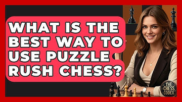 What Is The Best Way To Use Puzzle Rush Chess? - The Chess Codex