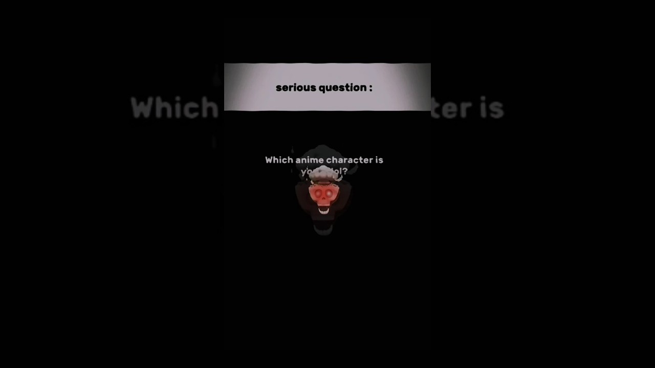 Which anime character is your idol? 😱☠️ 