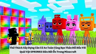 Thử Thách Xây Dựng Căn Cứ An Toàn Cùng Bạn Thân Đối Đầu Với Quái Vật SPRUNKS Siêu Bất Ổn 🤣