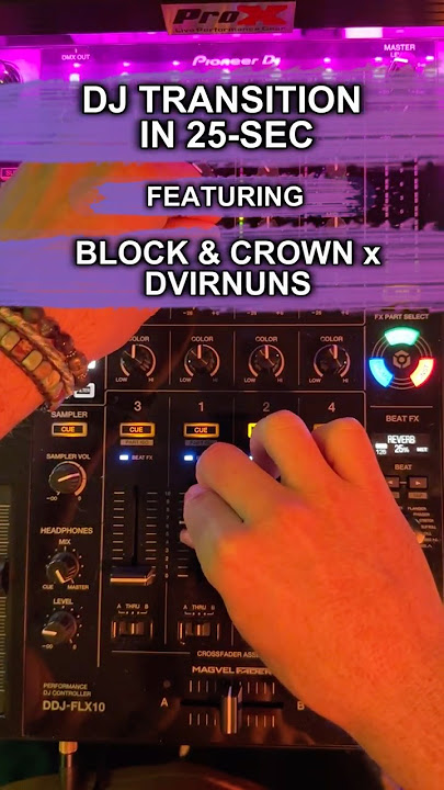 How to DJ Transition in 25-Sec: Block & Crown and Dvirnuns