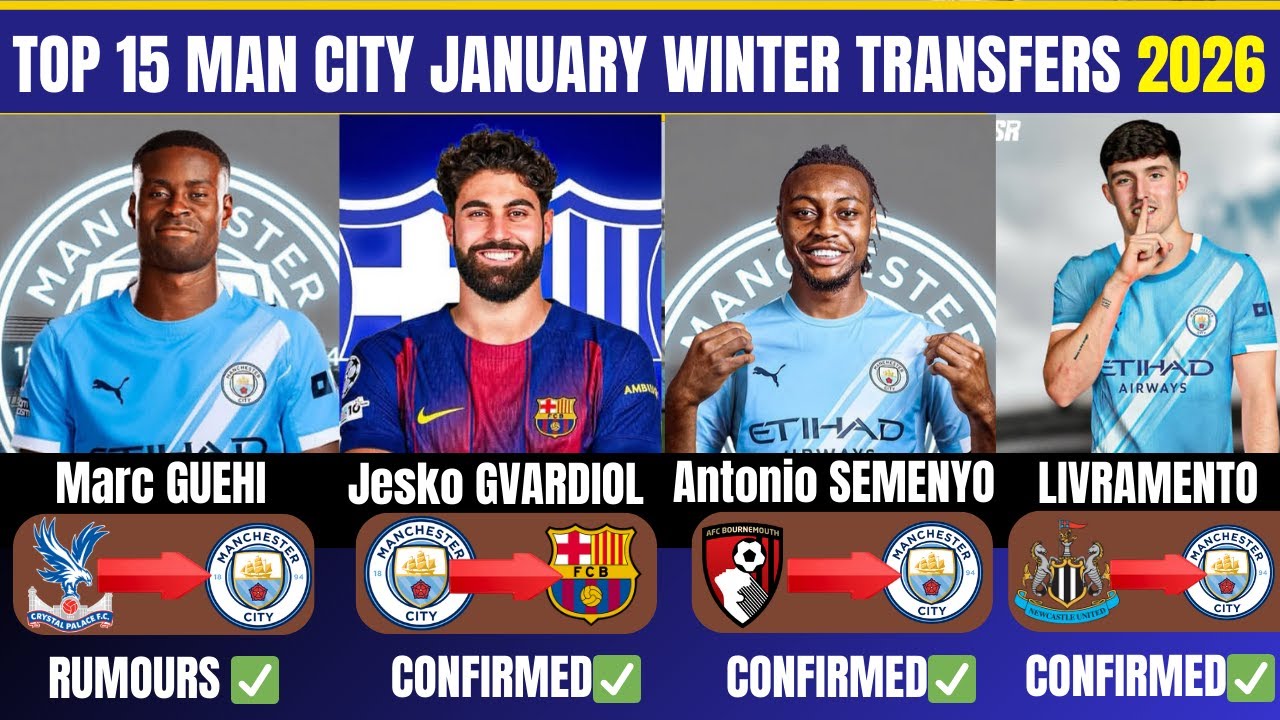 🔥 TOP 15 MAN CITY JANUARY TRANSFER WISHLIST 2026 | PLAYERS IN & OUT ft Semenyo, Guéhi & Gvardiol ✅