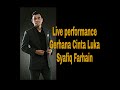 Gerhana Cinta Luka By Syafiq Farhain ~
Best live performance