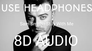 Sam Smith - Stay With Me (8D Audio)