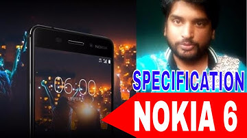 First look at Nokia 6 Official Video  with Specification 2017