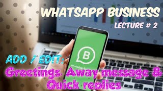 How to add Greetings, away messages and quick replies to your WhatsApp business application? screenshot 1