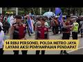 14 RIBU PERSONEL POLDA METRO JAYA LAYANI AKSI PENYAMPAIAN PENDAPAT