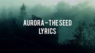 AURORA - The Seed (lyrics)