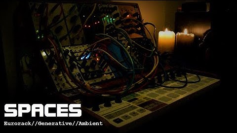 Spaces // Eurorack Generative Ambient