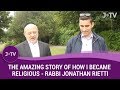 The Amazing Story Of How I Became an Observant Jew - Rabbi Jonathan Rietti