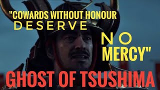 Ghost of Tsushima - Cowards without honour deserve no mercy!