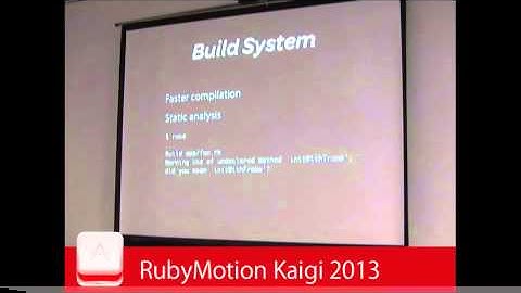 RubyMotion Kaigi 2013: Keynote by Mr. Laurent Sansonetti
