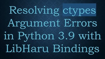 Resolving ctypes Argument Errors in Python 3.9 with LibHaru Bindings