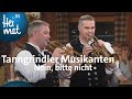 Tanngrindler Musikanten: Nein, bitte nicht | Wirtshausmusikanten | BR Heimat - die beste Volksmusik