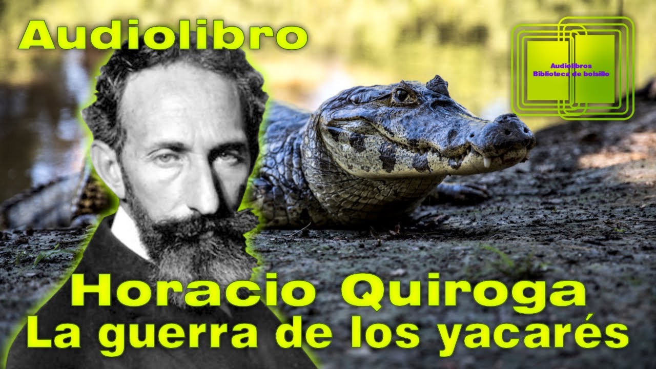 Audiolibro - La guerra de los yacarés - Horacio Quiroga - YouTube