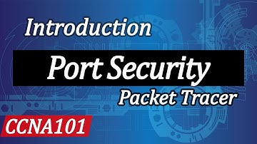 Introduction Port Security in Cisco Packet Tracer - CCNA101