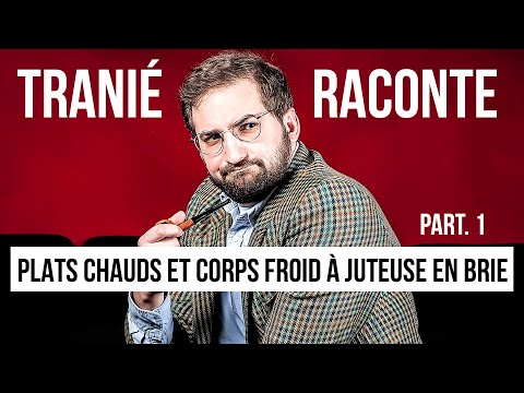Plats Chauds et Corps Froid à Juteuse-En-Brie - Partie 1 Tranié Raconte