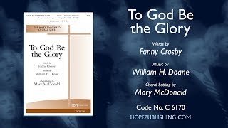 Video thumbnail of "To God Be the Glory - Arr. Mary McDonald"