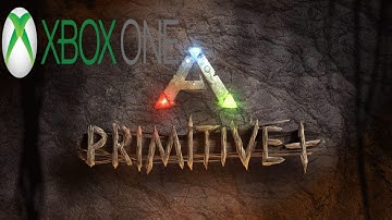 Ark Survival Evolved LETS TALK PRIMITIVE PLUS UPDATE for Xbox One Update