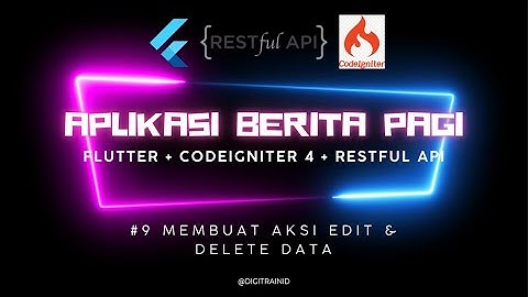 Tutorial Aplikasi Berita Sederhana (Flutter+Restful API CI4) Membuat Aksi Update dan Delete Data #9