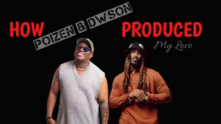 How Poizen  Dwson Produced My Love