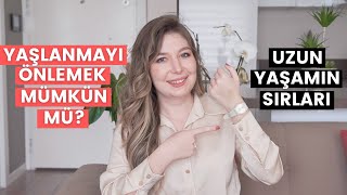 Yaşlanmayı Önlemek Mümkün Mü? Uzun Yaşamın Sırrı Nedir?