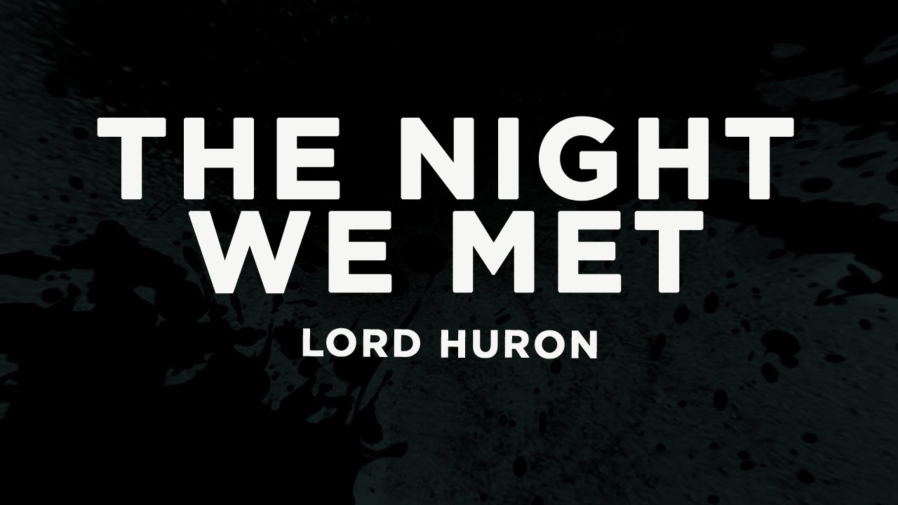 Lord Huron - The Night We Met (Lyrics)