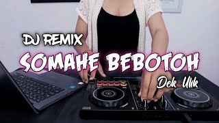Download lagu DJ SOMAHE BEBOTOH - DEK ULIK FULL BASS (Dj Emi Remix)