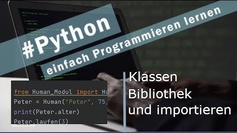 Python | Bibliothek für Klassen anlegen und importieren |