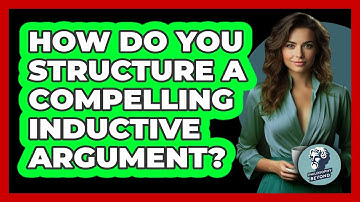 How Do You Structure A Compelling Inductive Argument? - Philosophy Beyond