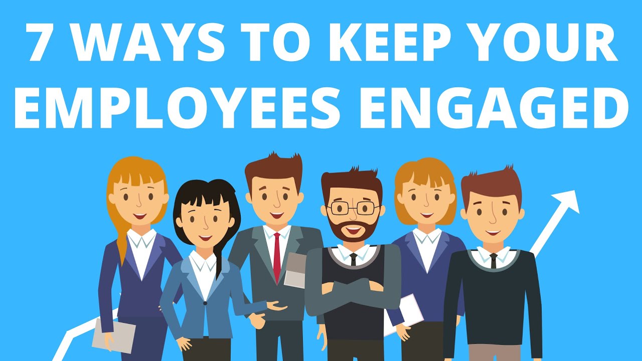 7 Ways to Keep Your Employees Engaged in Your Business - YouTube