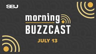 SBJ Morning Buzzcast: July 13, 2026