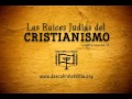 Raices judias del cristiansmo_conferencia 1