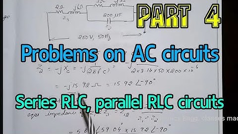 Important problems on AC circuits Part-4, problems on series RC ,series RLC, parallel RLC circuits