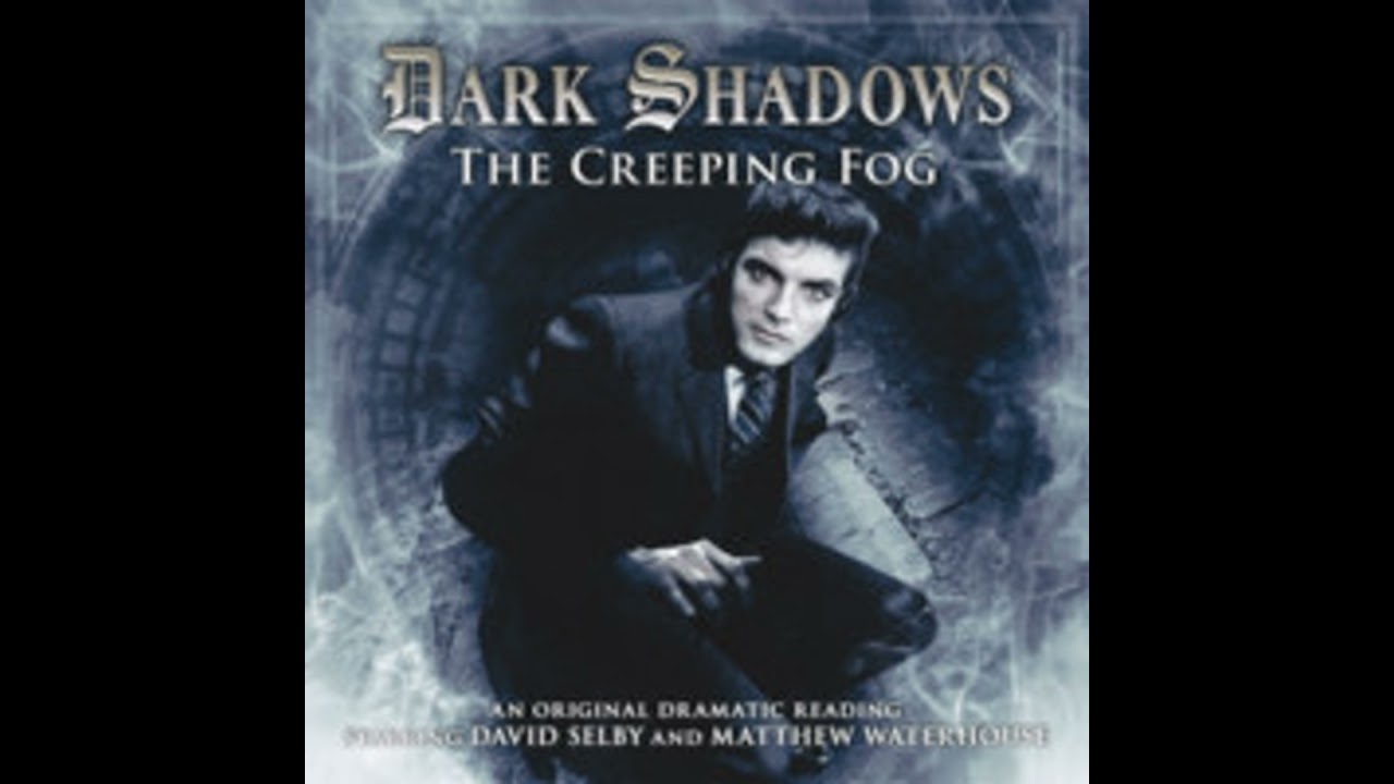 Dark Shadows 17 - The Creeping Fog - Big Finish Productions