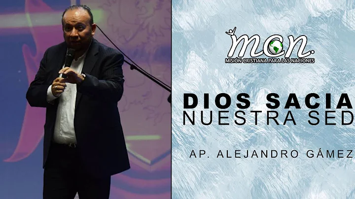 Dios sacia nuestra sed - Apstol Alejandro Gmez - 2...