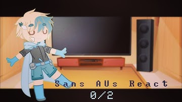 Sans Aus React | Pt. 0/2 | [New Timeline] My AU / AM / AT⚠️