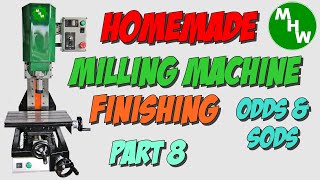 MHW Episode 37 - Homemade Milling Machine Build - Part 8 - Odds & Sods to finish the build