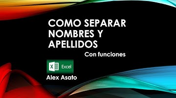 Como separar nombres y apellidos en Excel, con las funciones: Izquierda, Derecha, Encontrar y Largo