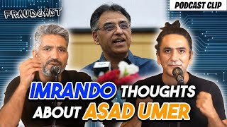 Imrando Thoughts About Asad Umer | Fraudcast | Mustafa Chaudhry | Khalid Butt