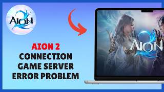 Details How to Fix AION 2 Connection and Game Server Errors (2026 FIX) Guide