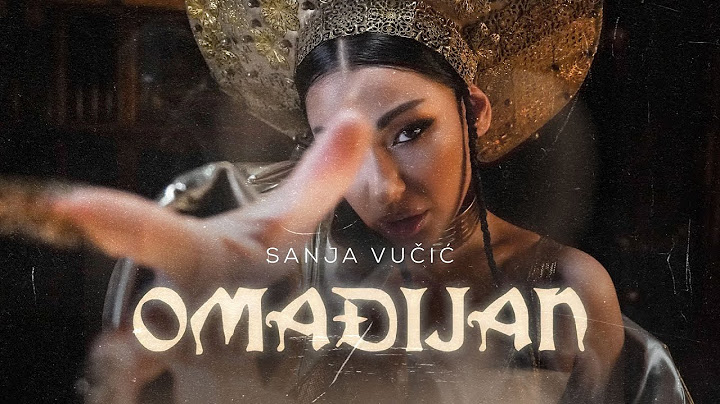 Sanja Vučić - Omadjijan (Official Video)