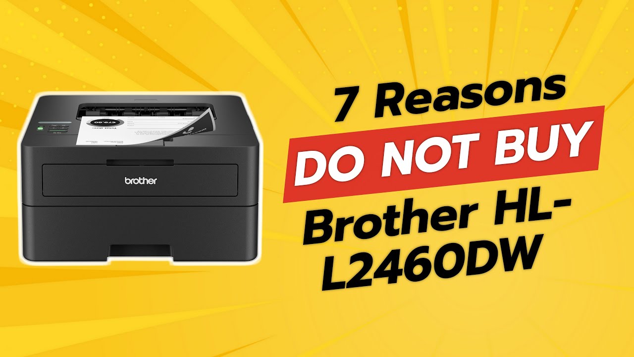 Brother HL-L2460DW | 7 Reasons NOT to Buy! 🚫🖨️