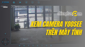 Cách xem camera yoosee trên máy tính nhanh gọn lẹ | Chien Phan TV
