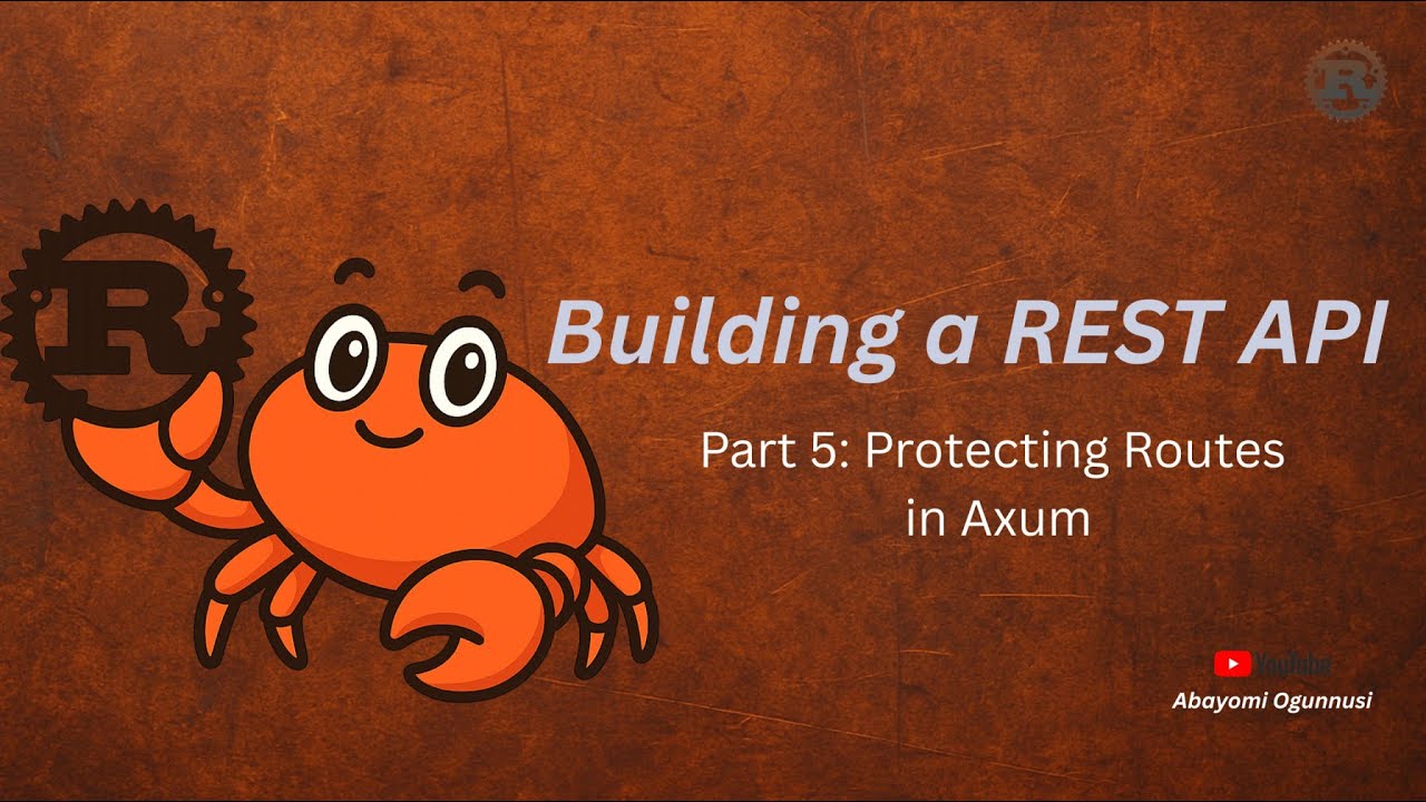 Rust Rest API - Part 5: Protecting Routes in Axum - YouTube
