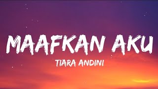 Tiara Andini - Maafkan Aku (Lyrics) #TerlanjurMencinta