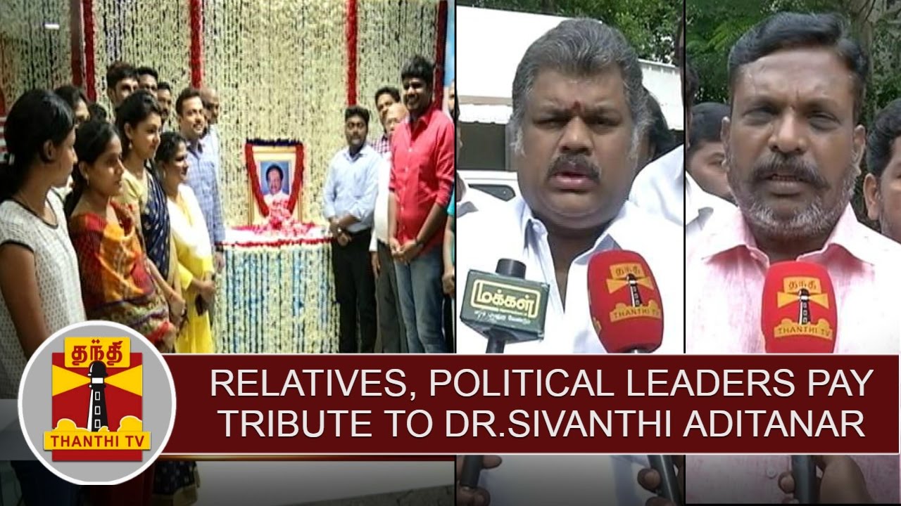 Family members  Political Leaders pay floral tribute to Dr Sivanthi Aditanar on his Birthday