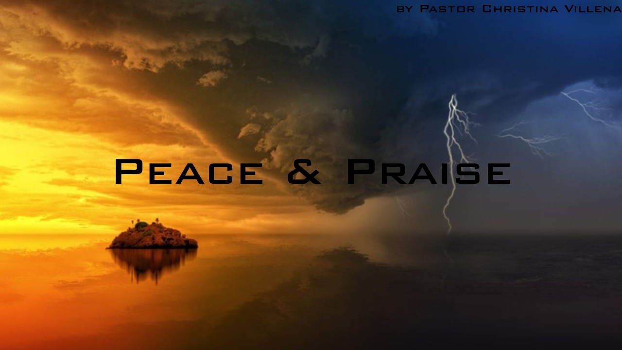 Peace and Praise by Pastor Christina Villena