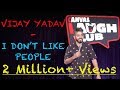 I Don't Like People | Standup Comedy by Vijay Yadav